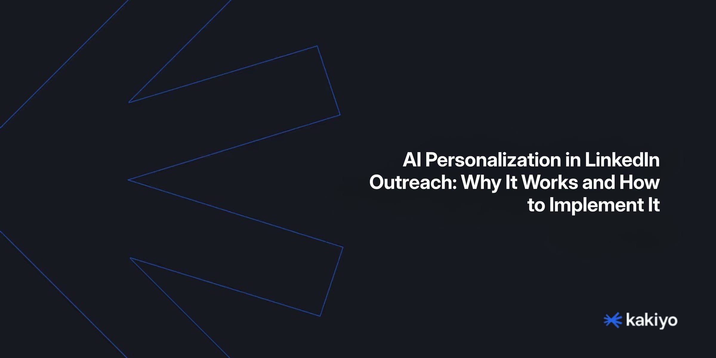 AI Personalization in LinkedIn Outreach: What Works
