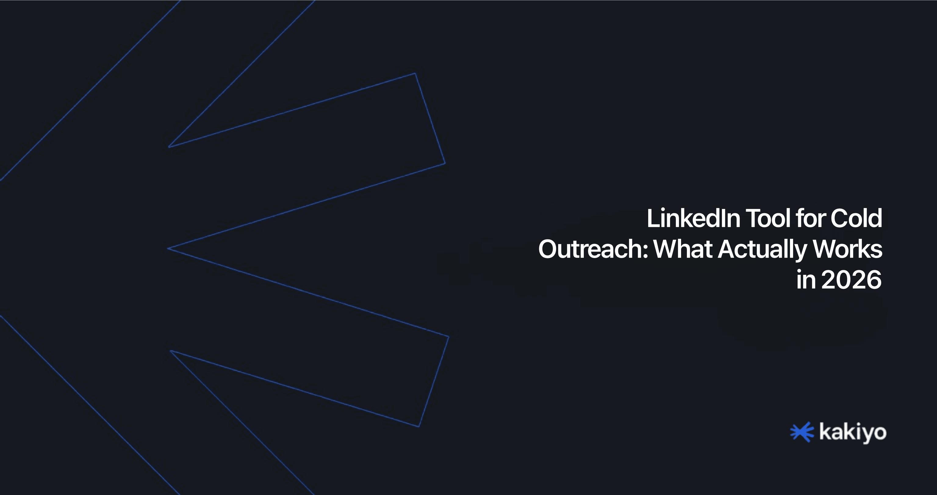 LinkedIn Tool for Cold Outreach: What Actually Works in 2026